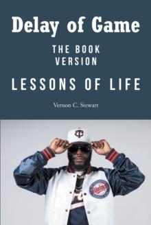 Delay of Game : Lessons of Life - The Book Version