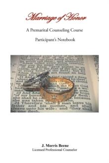 Marriage of Honor  A Premarital Counseling Course   Participant's Notebook