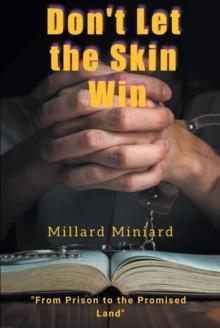 Don't Let the Skin Win : From Prison to the Promised Land