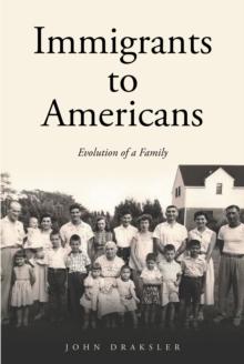 Immigrants to Americans : Evolution of a Family