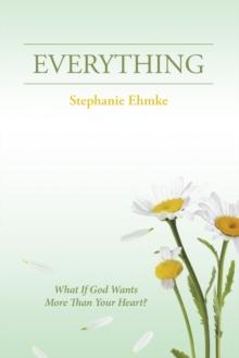 EVERYTHING : What If God Wants More Than Your Heart?