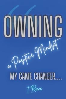 Owning a Positive Mindset : My Game Changer