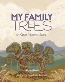 My Family Trees : An Open Adoption Story