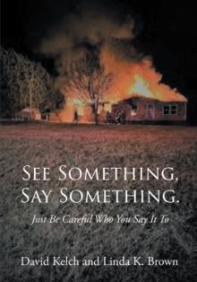 See Something, Say Something. : Just Be Careful Who You Say It To