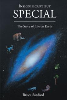 Insignificant but Special : The Story of Life on Earth