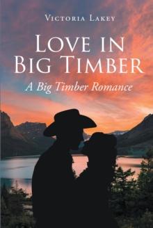 Love in Big Timber : A Big Timber Romance