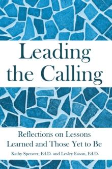 Leading the Calling : Reflections on Lessons Learned and Those Yet to Be