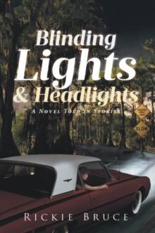 Blinding Lights & Headlights : A Novel Told in Stories