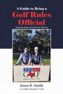 A Guide to Being a Golf Rules Official : What the Rules of Golf Don't Tell You