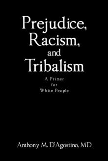 Prejudice, Racism, and Tribalism : A Primer for White People