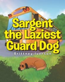 Sargent the Laziest Guard Dog