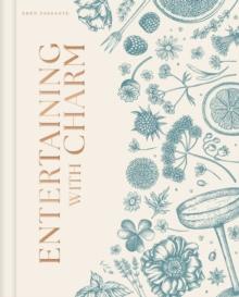 Entertaining with Charm : A Modern Guide to Relaxed Gatherings