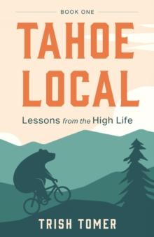 Tahoe Local : Lessons from the High Life