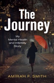 The Journey : My Mental Health and Infertility Story