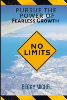 NO LIMITS : Pursue the Power of Fearless Growth