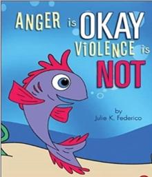 Anger is OKAY Violence is NOT : How to Prevent Domestic Violence