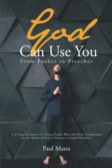 God Can Use You : From Pusher to Preacher