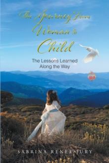 The Journey From Woman to Child : The Lessons Learned Along the Way