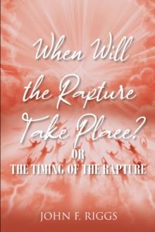 When Will the Rapture Take Place? : or The timing of the rapture