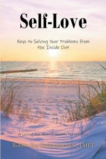 Self-Love : Keys to Solving Your Problems from the Inside Out