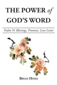 The Power of GodaEUR(tm)s Word : Psalm 91 Blessings, Promises, Love Letter