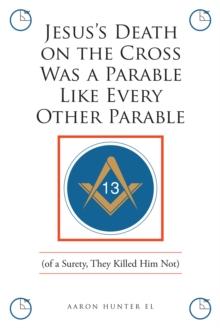 Jesus's Death on the Cross Was a Parable Like Every Other Parable : (of a Surety, They Killed Him Not)