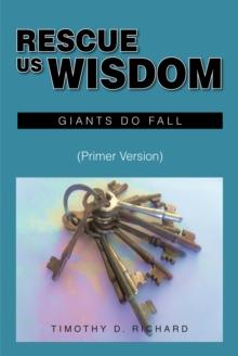 Rescue Us Wisdom : Giants Do Fall: Primer Version