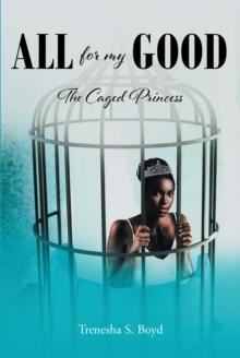 All for my Good : The Caged Princess