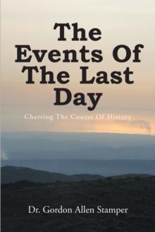 The Events Of The Last Day : Charting The Course Of History