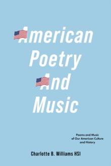 American Poetry And Music : Poems and Music of Our American Culture and History