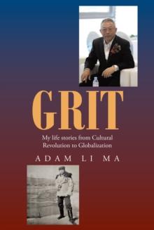 Grit : My life stories from Cultural Revolution to Globalization