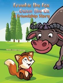 Frankie the Fox and Owen the Ox : A Friendship Story