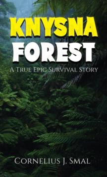 Knysna Forest : A True Epic Survival Story