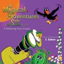 The Magical Adventures of Sadie and Seeds - Book 3 : A Slithering New Friend