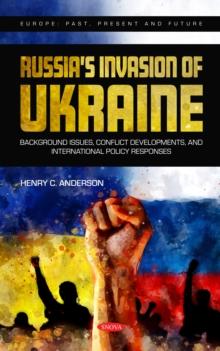 Russia's Invasion of Ukraine: Background Issues, Conflict Developments, and International Policy Responses