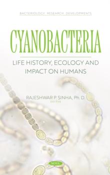 Cyanobacteria: Life History, Ecology and Impact on Humans