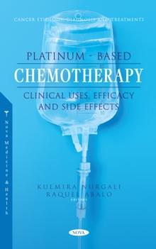 Platinum-Based Chemotherapy: Clinical Uses, Efficacy and Side Effects