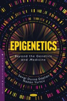 Epigenetics: Beyond the Genetics and Medicine