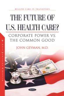 The Future of U.S. Health Care? Corporate Power vs. the Common Good