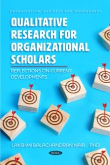 Qualitative Research for Organizational Scholars: Reflections on Current Developments