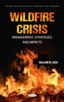 Wildfire Crisis: Management, Strategies, and Impacts