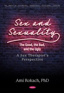 Sex and Sexuality: The Good, the Bad, and the Ugly. A Sex Therapist's Perspective