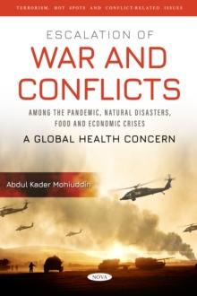 Escalation of War and Conflicts Among the Pandemic, Natural Disasters, Food and Economic Crises: A Global Health Concern