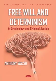 Free Will and Determinism in Criminology and Criminal Justice