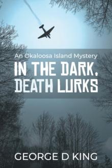 An Okaloosa Island Mystery : IN THE DARK, DEATH LURKS