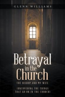 Betrayal in the Church : The Bishop and My Wife