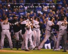 Championship Blood : The San Francisco Giants-2014 World Series Champions