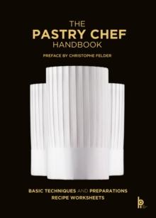 The Pastry Chef Handbook : La Patisserie de Reference