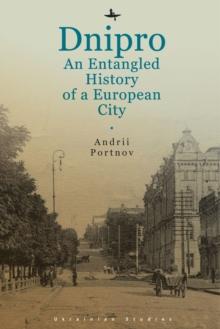 Dnipro : An Entangled History of a European City