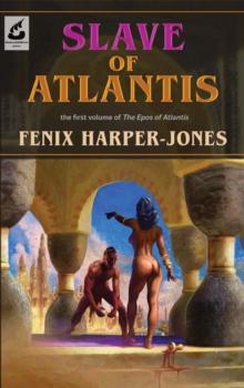 Slave of Atlantis : the first volume of The Epos of Atlantis